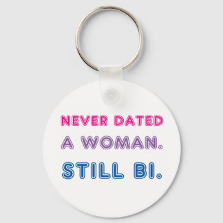 Bi Pride -- Never Dated a Woman. Still bi. Keychain