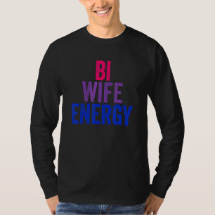 Bi Wife Energy Bisexual Pride Bisexual Flag Lgbtq T-Shirt