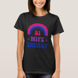 Bi Wife Energy Bisexual Pride Bisexual Flag Lgbtq  T-Shirt