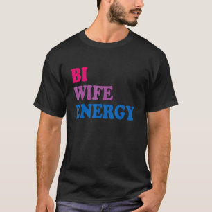 Bi Wife Energy Bisexual Pride Bisexual Flag Lgbtq T-Shirt