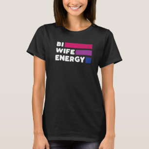 Bi Wife Energy Bisexual Pride Flag Lgbtq Lesbian S T-Shirt