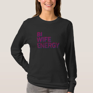 Bi Wife Energy Bisexual Women Girls Pride Month Lg T-Shirt