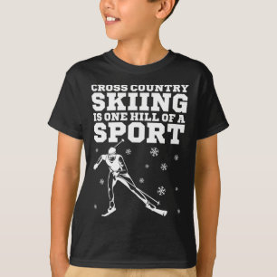 Biathlon Cross Country Skiing Is One Hill Of A Spo T-Shirt
