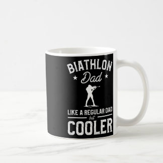 Biathlon Dad Like A Regular Dad But Cooler Biathle Coffee Mug