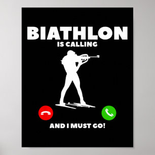 Biathlon Is Calling And I Must Go Biathlete 1  Poster