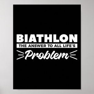 Biathlon The Answer To All Life's Problem Biathlet Poster