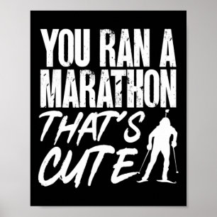 Biathlon You Ran A Marathon That's Cute Skiing Sho Poster