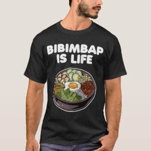 Bibimbap Is Life Korean Food Rice Kimchi Gochujang T-Shirt