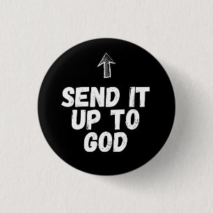 Bible Badges: Send It Up To God 1 Inch Round Button