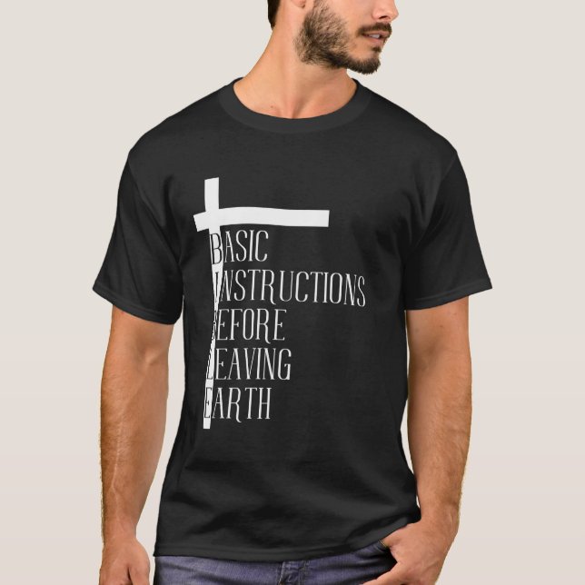 Bible Basic Instructions Before Leaving Earth Shir T-Shirt (Front)