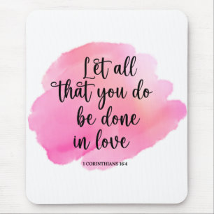 Bible Everything In Love 1 Corinthians 16:4 Mouse Pad