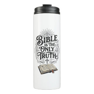 Bible Is The Only Truth Christian T-Shirt Thermal Tumbler
