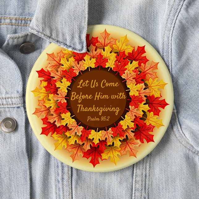 Bible Quote Autumn Leaves Thanksgiving Colossal 6 Inch Round Button (In Situ)