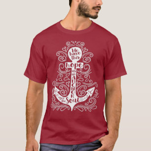 Bible Quote Hope Anchors The Soul Hebrews 619 T-Shirt