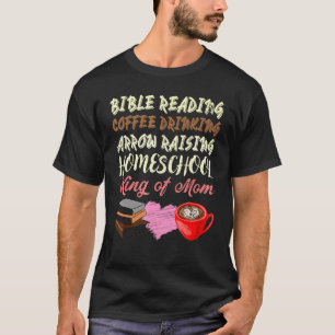 Bible Reading Coffee Drinking Raising Homeschool K T-Shirt