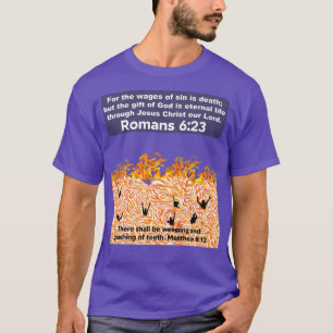 Bible scripture verses there shall be weeping and T-Shirt