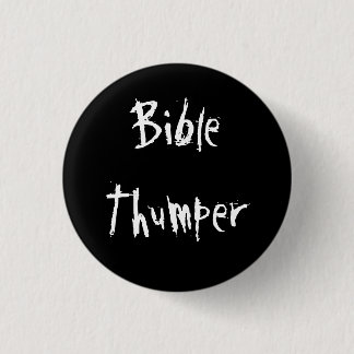 Bible Thumper 1 Inch Round Button