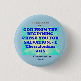 Bible verse from 2 Thessalonians 2:13. 1 Inch Round Button