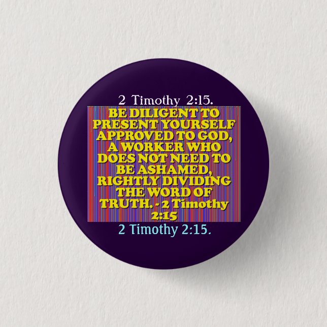 Bible verse from 2 Timothy 2:15. 1 Inch Round Button (Front)