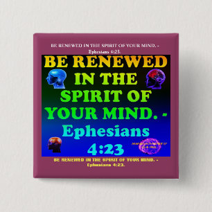 Bible verse from Ephesians 4:23. 2 Inch Square Button