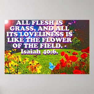 Bible verse from Isaiah 40:6. Poster