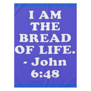 Bible verse from John 6:48. Tablecloth