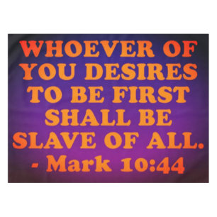 Bible verse from Mark 10:44. Tablecloth