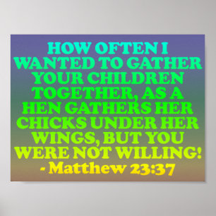 Bible verse from Matthew 23:37. Poster