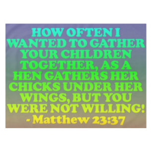 Bible verse from Matthew 23:37. Tablecloth