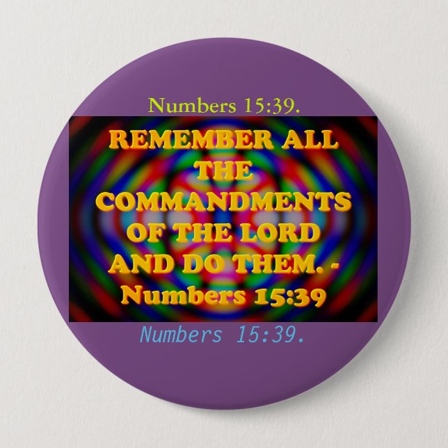 Bible verse from Numbers 15:39. 4 Inch Round Button (Front)