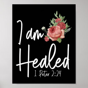 Bible Verse I Am Healed 1 Peter 2:24 Rose Flower Poster