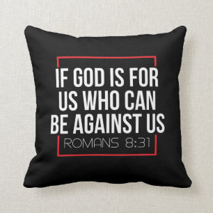 Bible Verse  If God Is For Us Who Can Be Against Throw Pillow