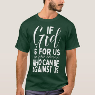 Bible Verse If God Is For Us Who Can Be Against Us T-Shirt