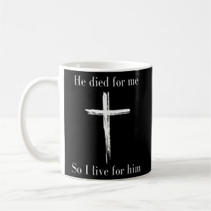 Bible Verse Jesus Died For Me Scripture Christian Coffee Mug