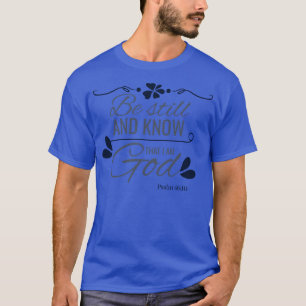 Bible Verse Know I Am God Christian Psalm 4610 T-Shirt