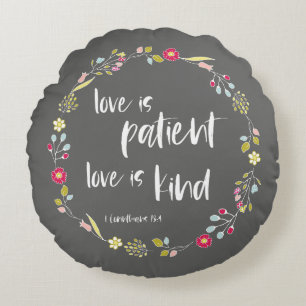 Bible Verse: Love is Patient, Love is Kind Round Pillow