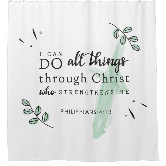 Bible Verse Philippians 4:13 Shower Curtain (Front)