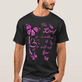 Bible Verse Psalm 118 6 Pink Butterflies The Lord  T-Shirt