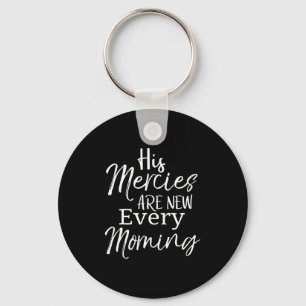 Bible Verse Quote Gift His Mercies Are New Every M Keychain