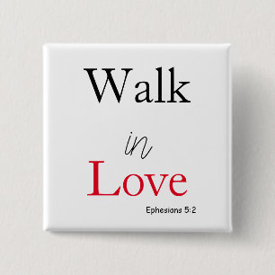 Bible Verse Walk in Love  2 Inch Square Button