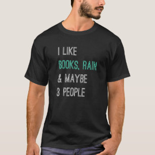 Bibliophile Pluviophile I Like Books Rain And Mayb T-Shirt