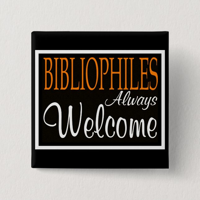Bibliophiles always welcome 2 inch square button (Front)