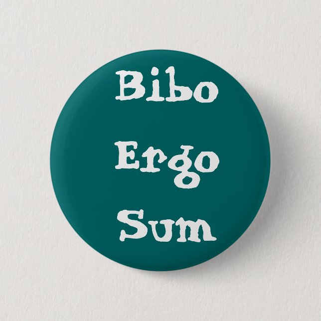 Bibo Ergo Sum 2 Inch Round Button (Front)
