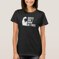 Biceps Don´t Grow On Trees Muscles Sport Gym