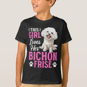 Bichon Frise Dog Breed This Girl Loves Her Bichon T-Shirt