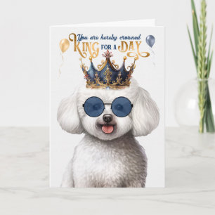 Bichon Frise Dog King for a Day Funny Birthday Card