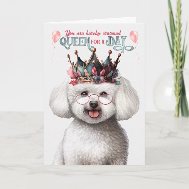 Bichon Frise Dog Queen for a Day Funny Birthday Card (Front)