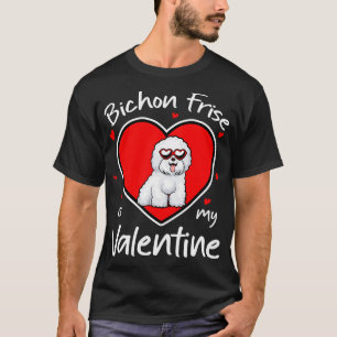 Bichon Frise Is My Valentine Heart Shape Dog Lover T-Shirt