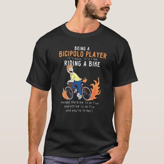 Bicipolo Player Like Riding Bike Cyclist Funny T-Shirt (Front)