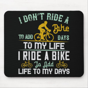 Bicycle - A bike add life to my days Mouse Pad